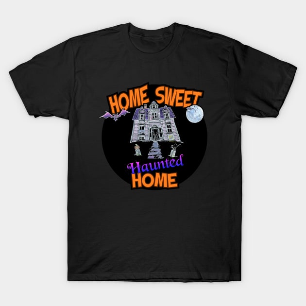 Home Sweet Haunted Home T-Shirt by Nova Scotia Home 